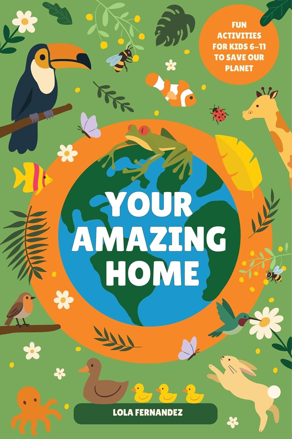 YOUR AMAZING HOME: An Educational Activity Book for Kids Ages 6–11 to Learn Sustainability, Love Nature, and Protect the Planet (English Edition)