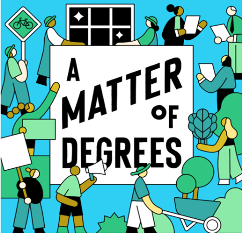 Illustrated cover of the podcast 'A Matter of Degrees' showing people reading, protesting, and holding signs