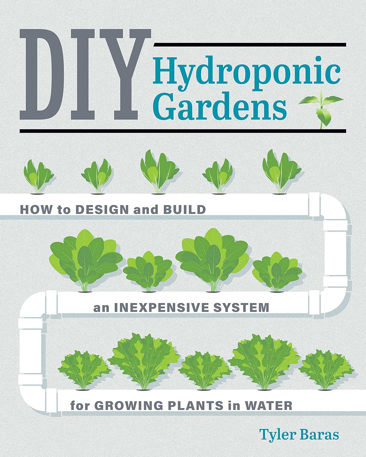 Book cover of 'DIY Hydroponic Gardens' by Tyler Baras with green plants illustrations on a light gray background.