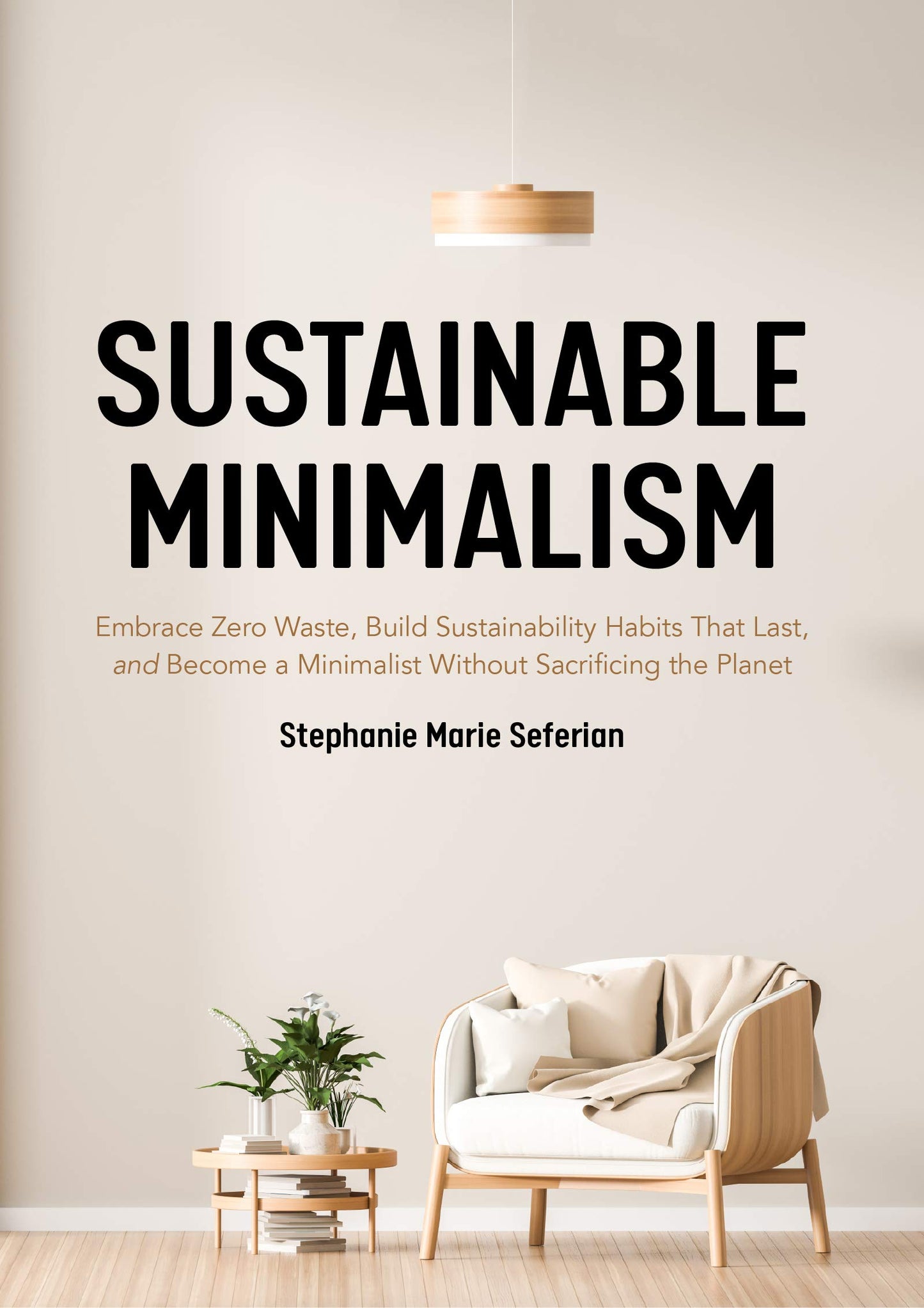 Book cover of "Sustainable Minimalism" by Stephanie Marie Seferian, featuring a minimalist living space with a chair and plant.