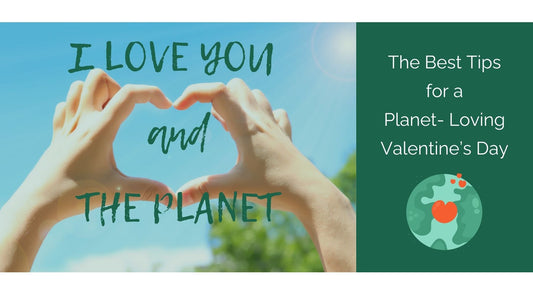 The Best Tips for a Planet-Loving Valentine’s Day