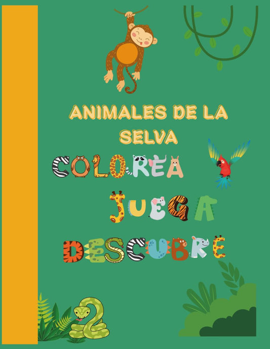 ANIMALES DE LA SELVA: Colorea, juega y descubre