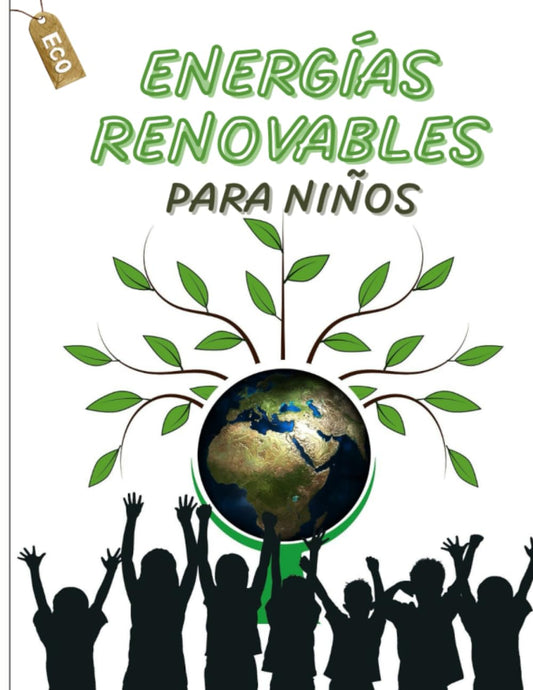 Energías Renovables para Niños: Energía fotovoltaica, eólica, hidráulica y geotérmica (Energía y Niños)
