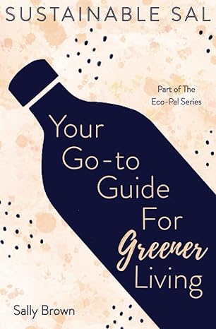 Sustainable Sal - Your Go-To Guide For Greener Living