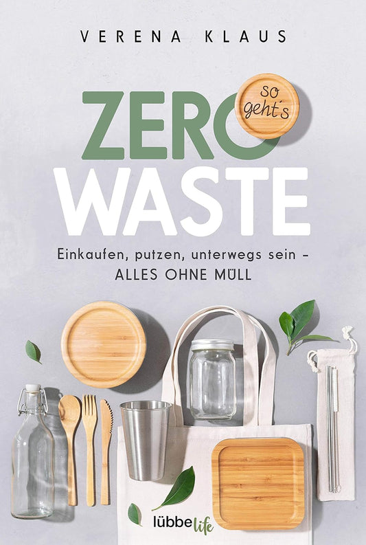 Zero Waste – so geht´s: Einkaufen, putzen, unterwegs sein – alles ohne Müll