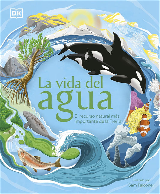 La vida del agua: El recurso natural más importante de la Tierra (DK Infantil)