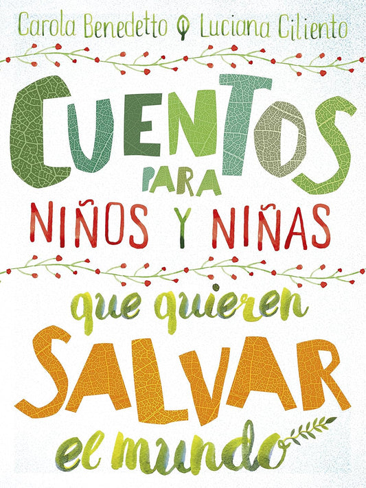 Book cover with colorful text in Spanish about children's stories for those who want to save the world, featuring leaf designs.