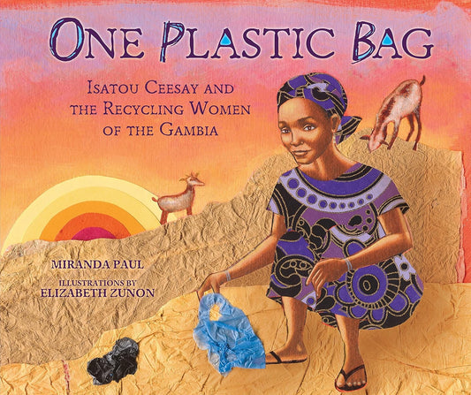 One Plastic Bag: Isatou Ceesay and the Recycling Women of Gambia