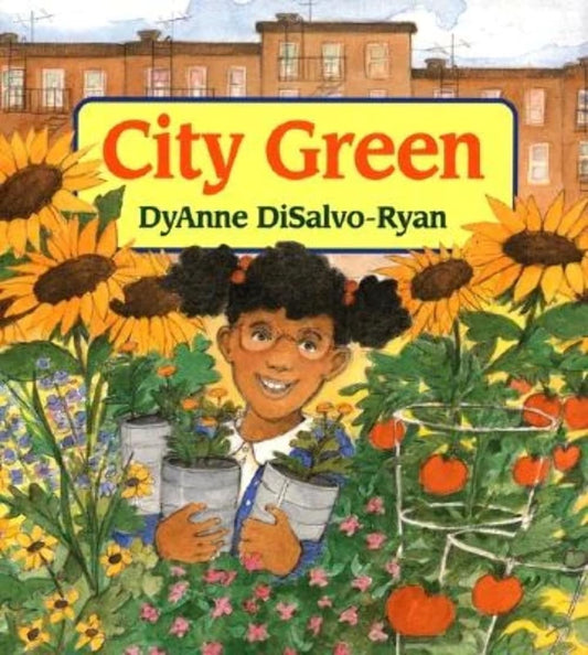 Book cover of 'City Green' by DyAnne DiSalvo-Ryan featuring a girl in a garden with sunflowers and tomatoes.